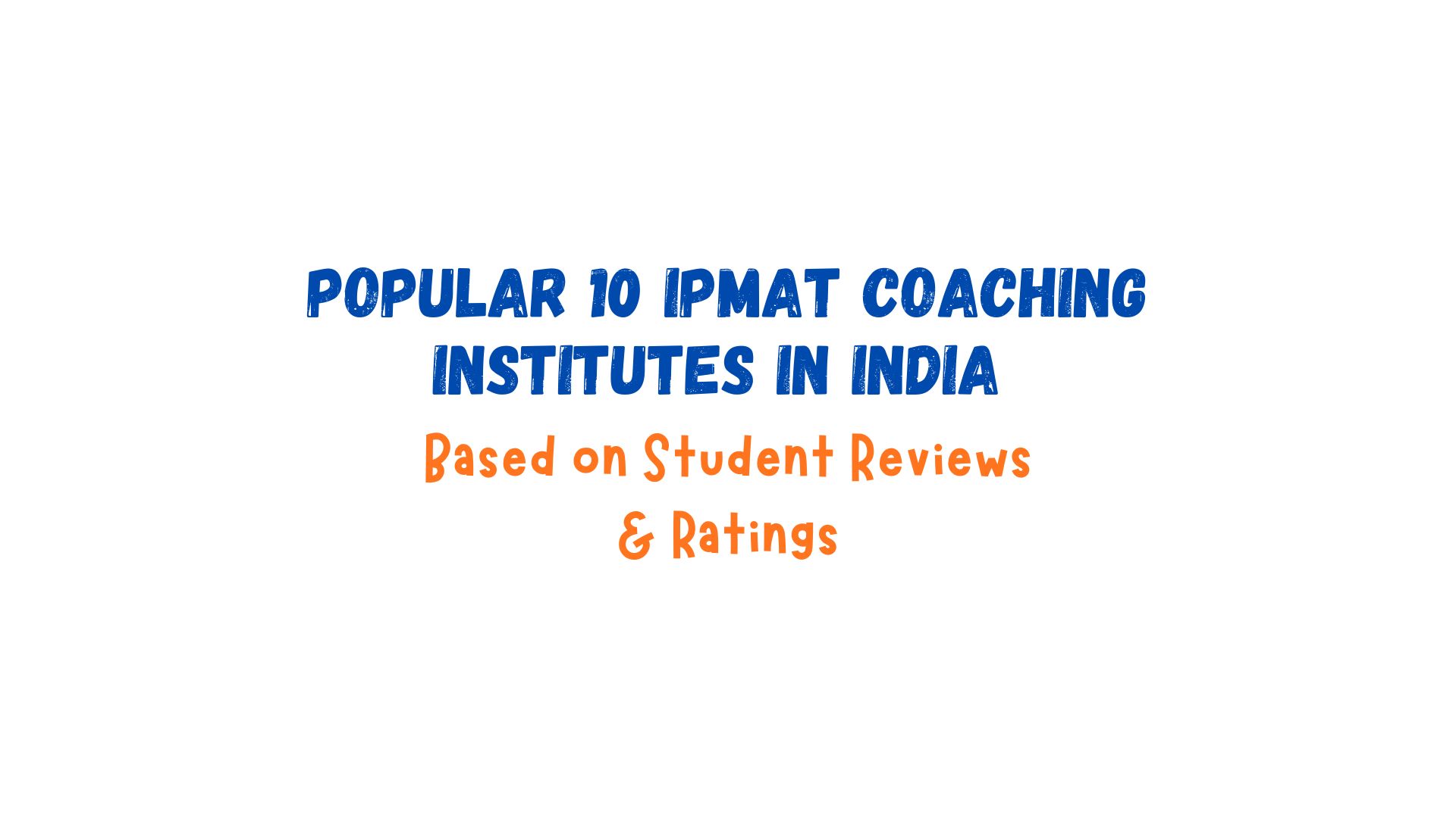 Popular 10 IPMAT Coaching Institutes in India 2027: Based on Student Reviews & Ratings